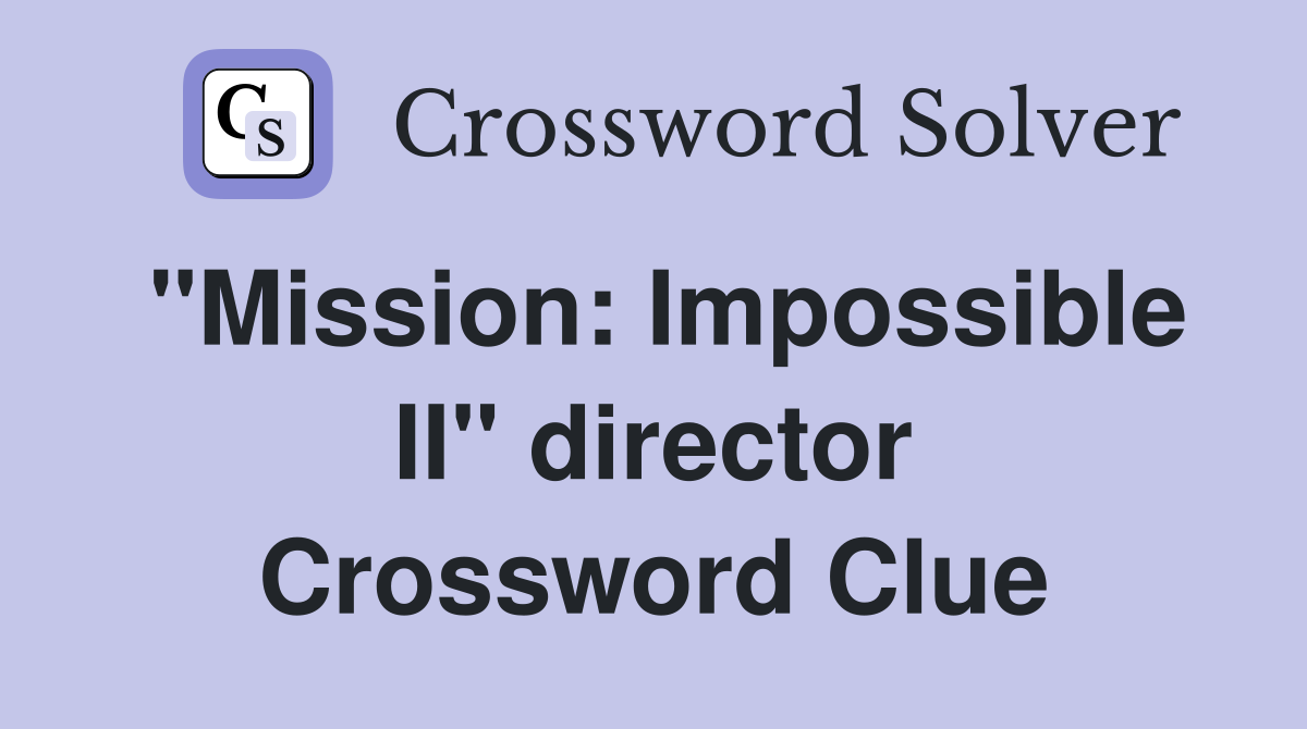 "Mission: Impossible II" director Crossword Clue