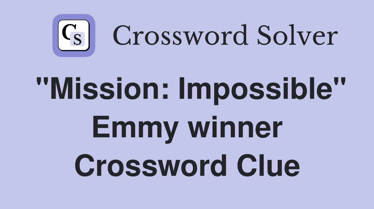 "Mission: Impossible" Emmy winner Crossword Clue