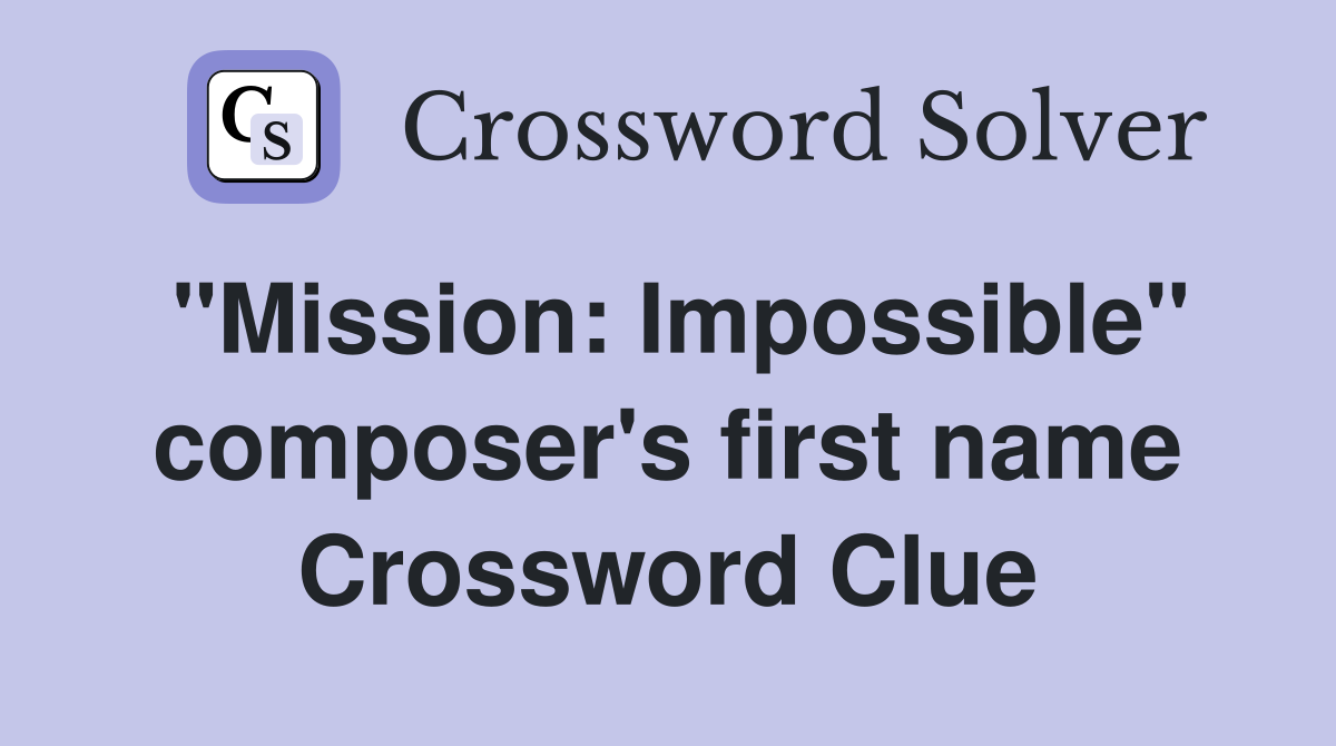 "Mission: Impossible" composer's first name Crossword Clue
