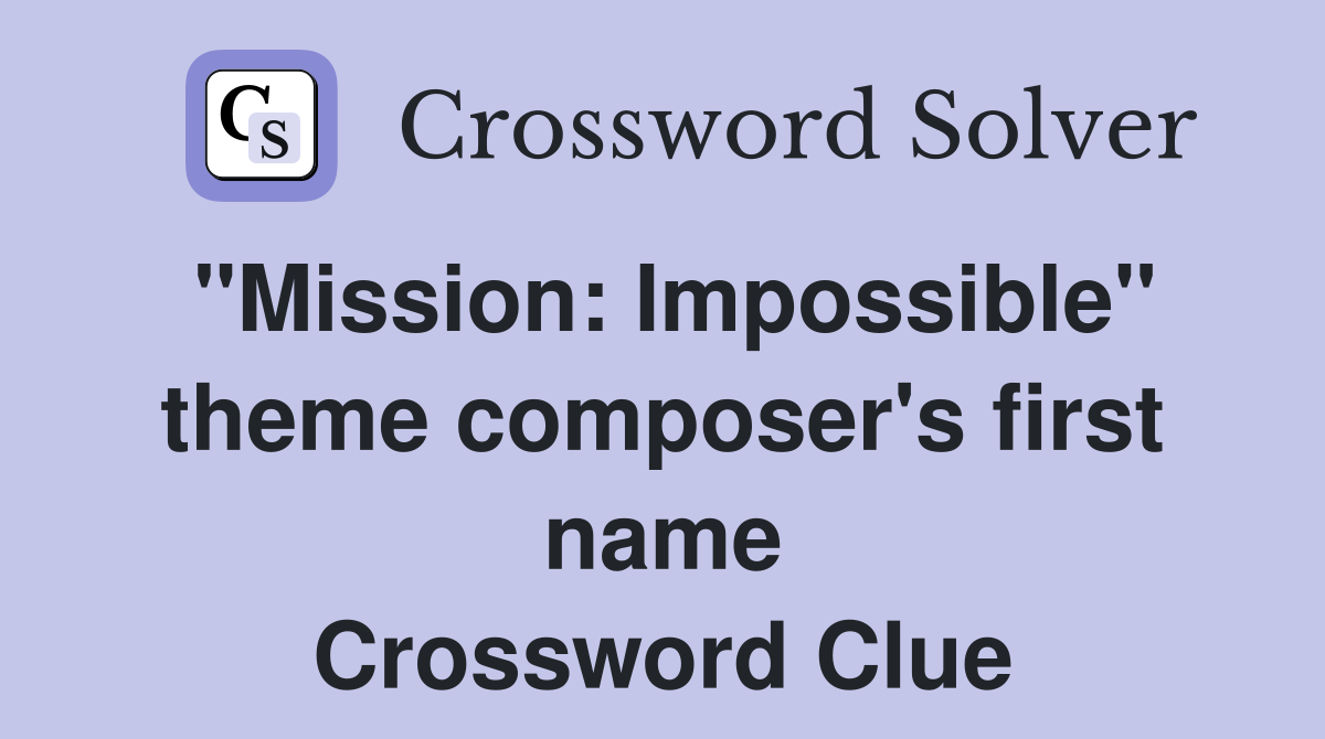 "Mission: Impossible" theme composer's first name Crossword Clue