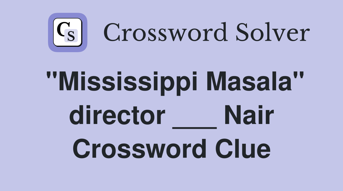 "Mississippi Masala" director ___ Nair Crossword Clue