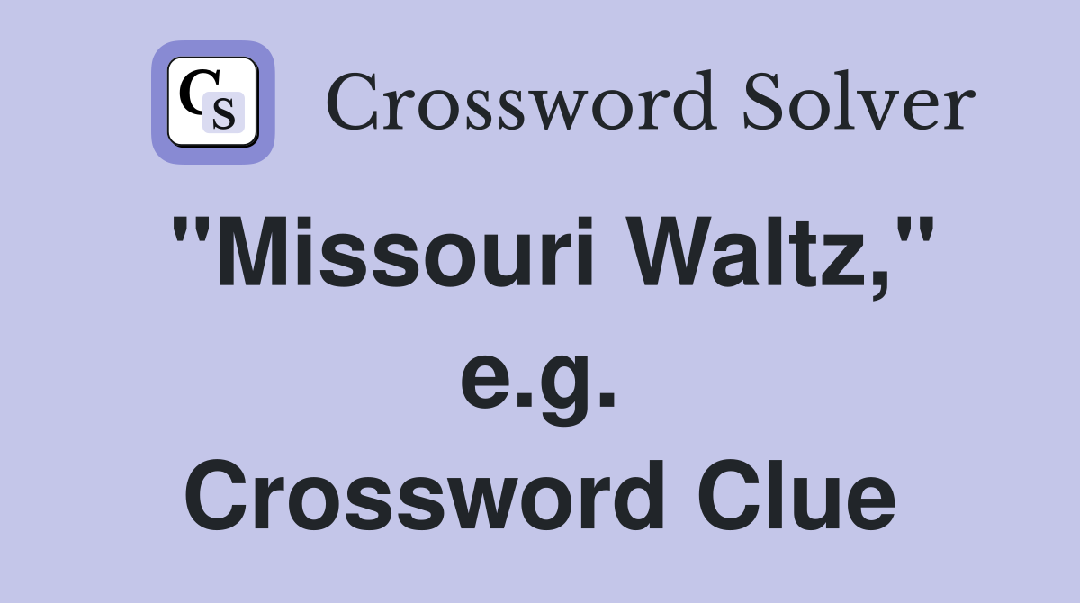 "Missouri Waltz," e.g. Crossword Clue