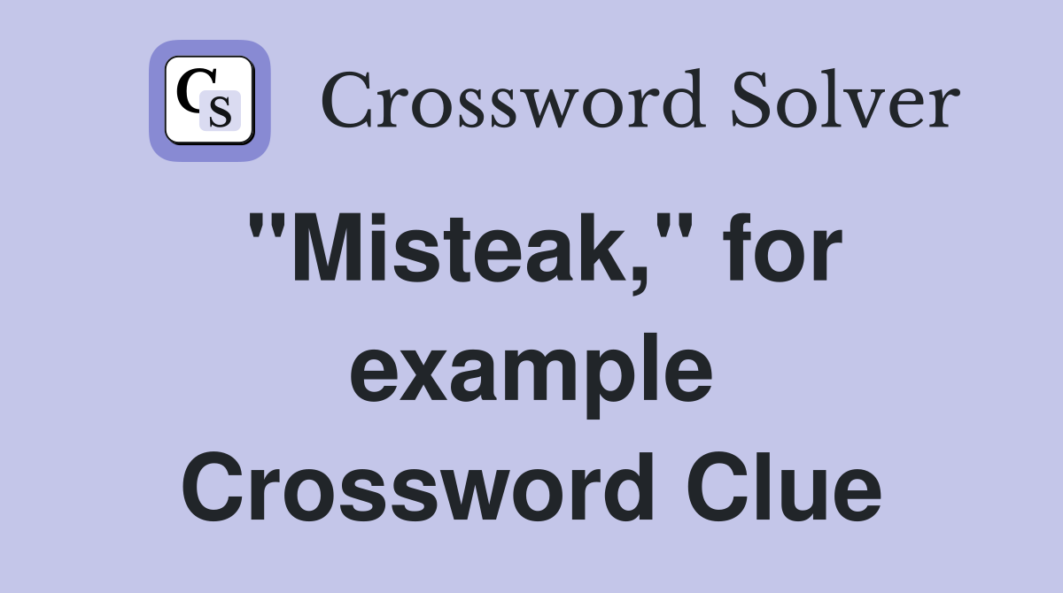 "Misteak," for example Crossword Clue