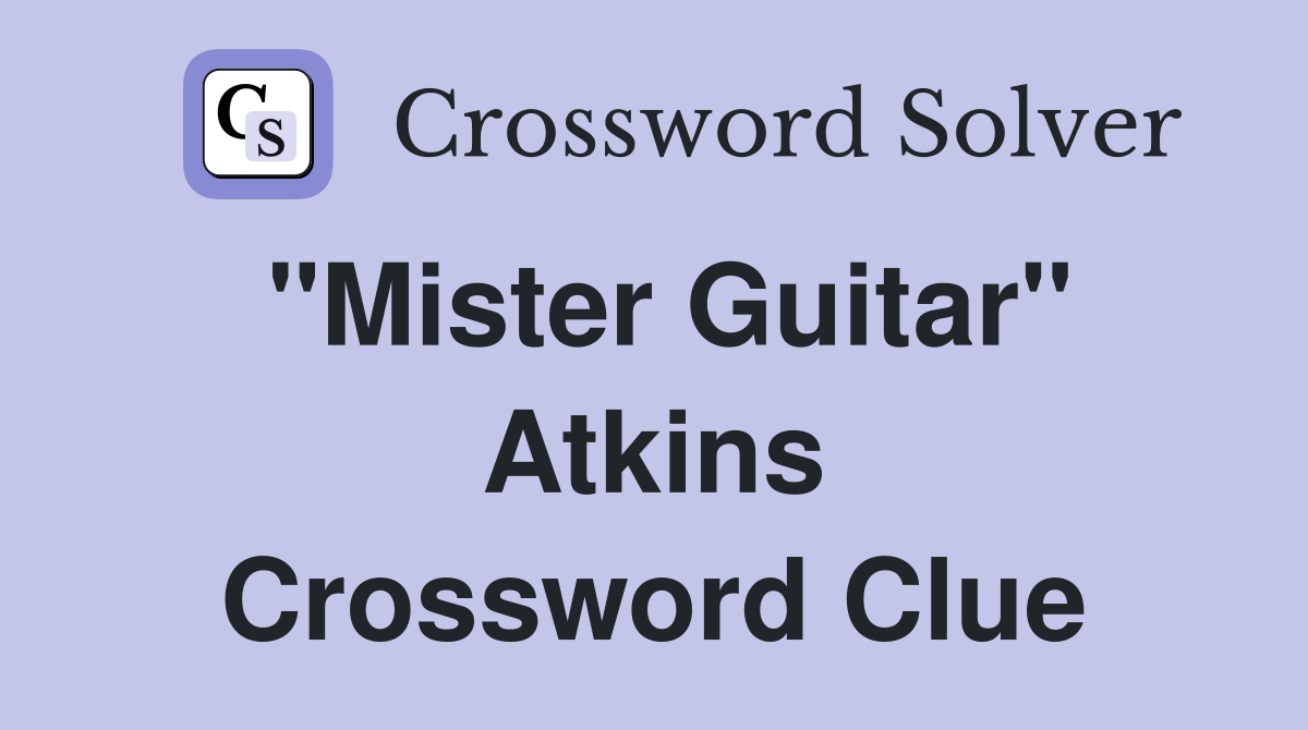"Mister Guitar" Atkins Crossword Clue