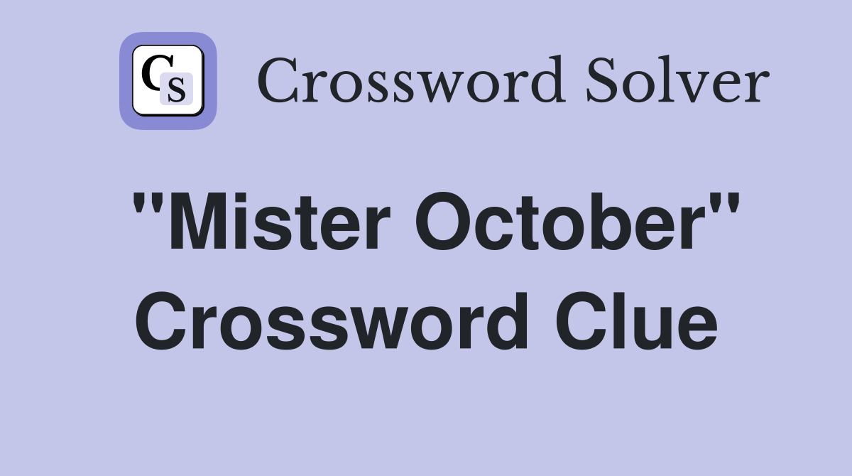 "Mister October" Crossword Clue