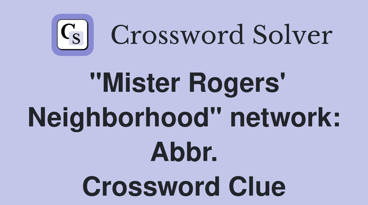 "Mister Rogers' Neighborhood" network: Abbr. Crossword Clue
