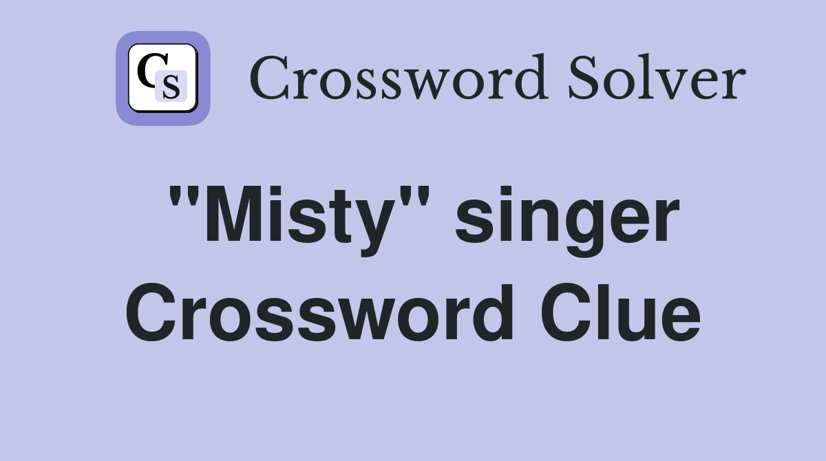 "Misty" singer Crossword Clue