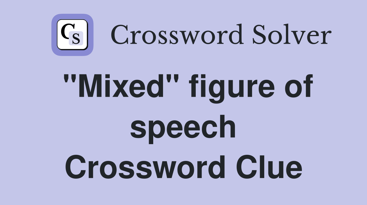 "Mixed" figure of speech Crossword Clue