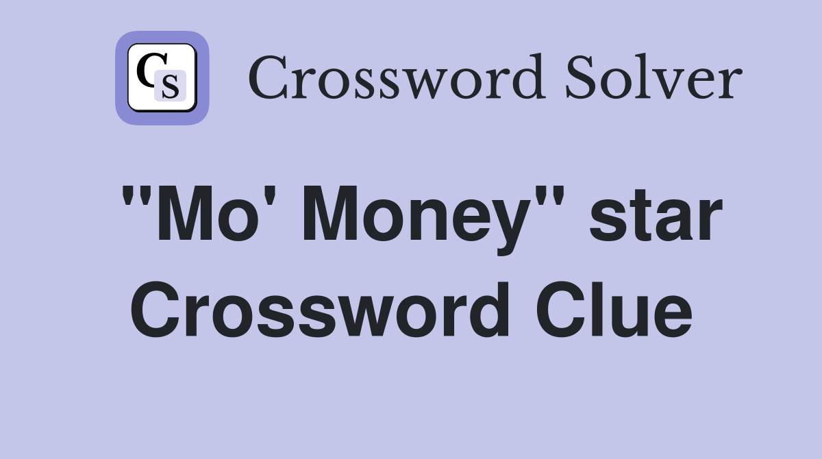 "Mo' Money" star Crossword Clue