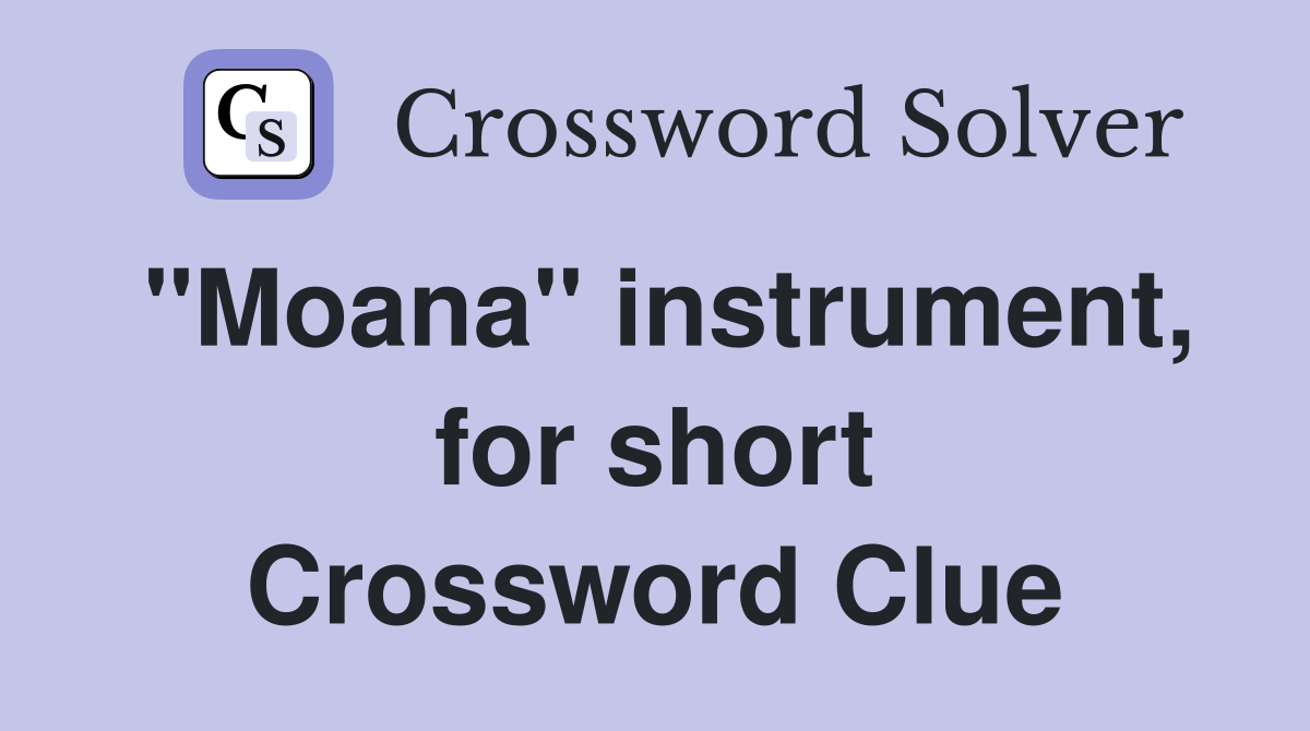 "Moana" instrument, for short Crossword Clue