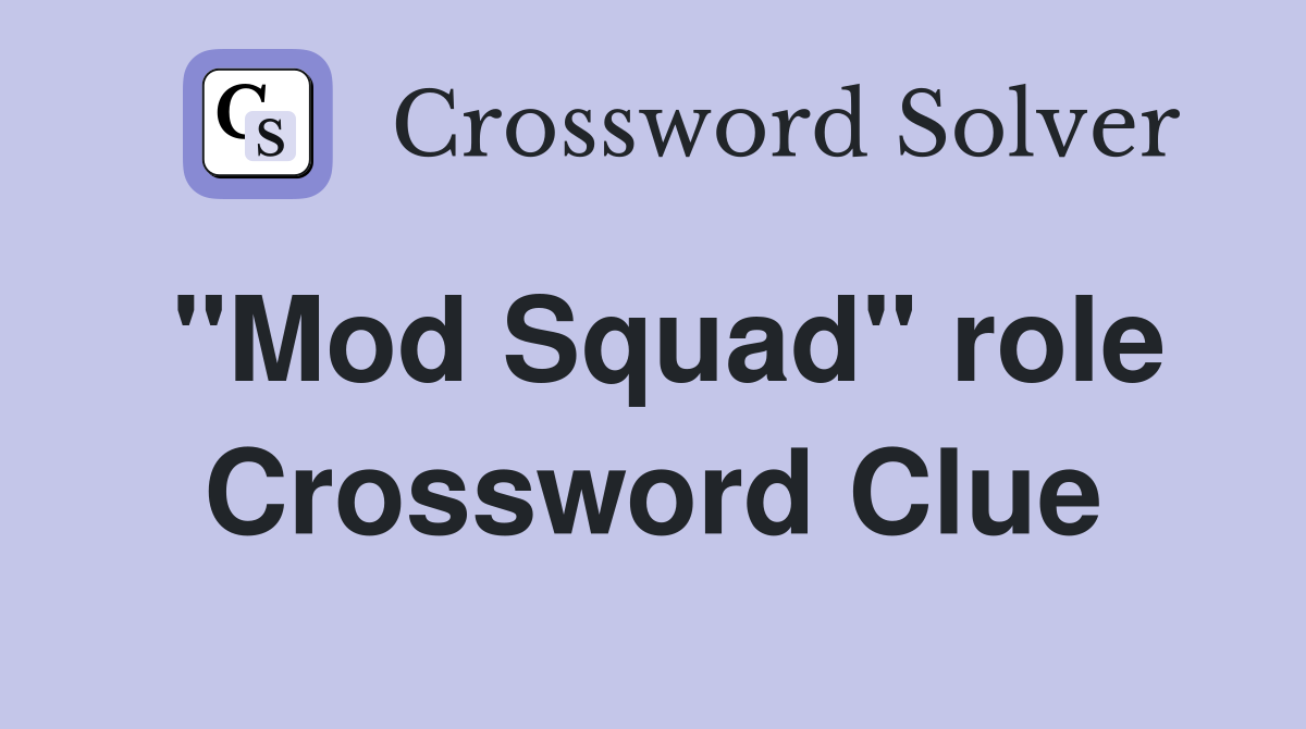 "Mod Squad" role Crossword Clue