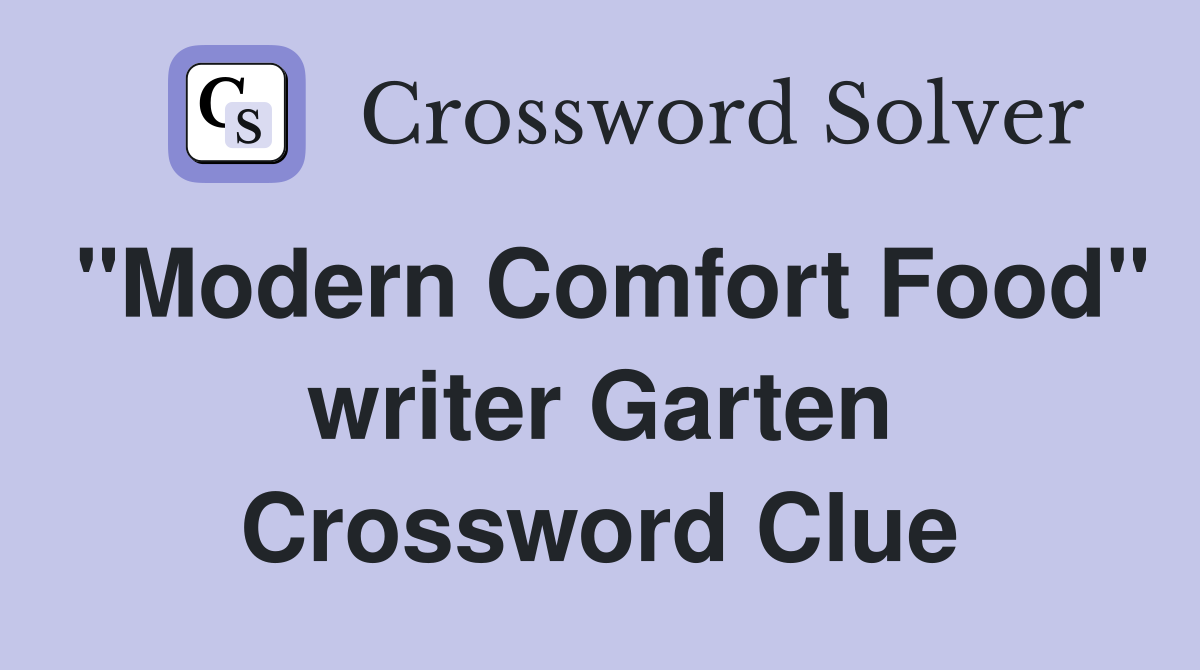 "Modern Comfort Food" writer Garten Crossword Clue