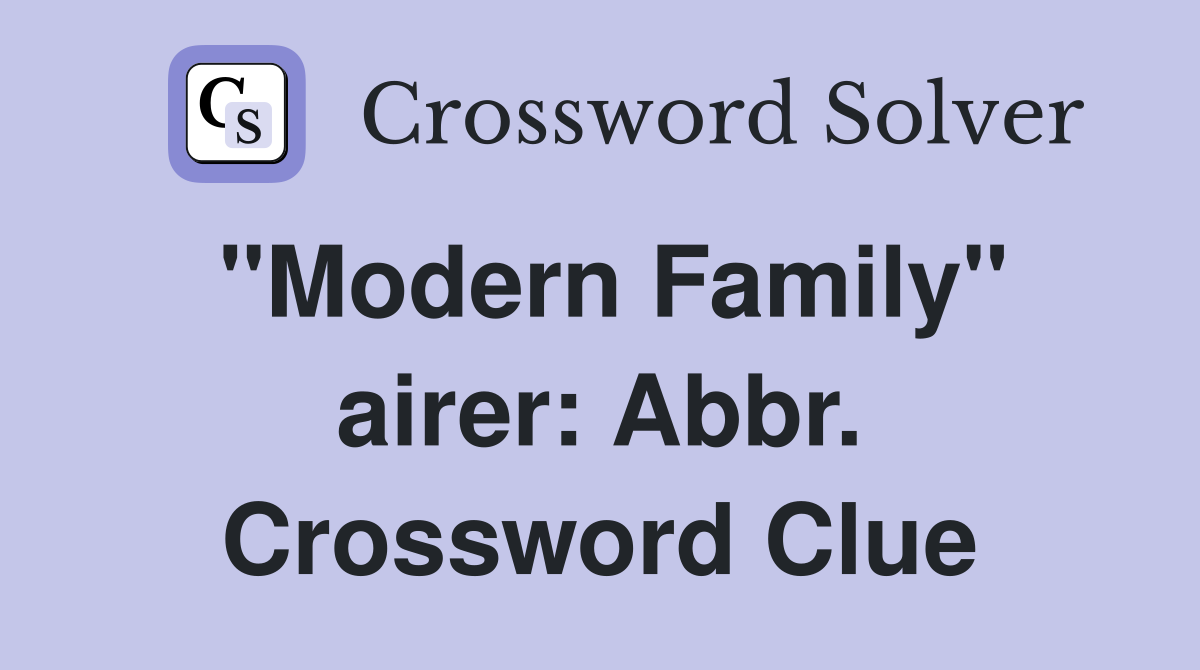 "Modern Family" airer: Abbr. Crossword Clue