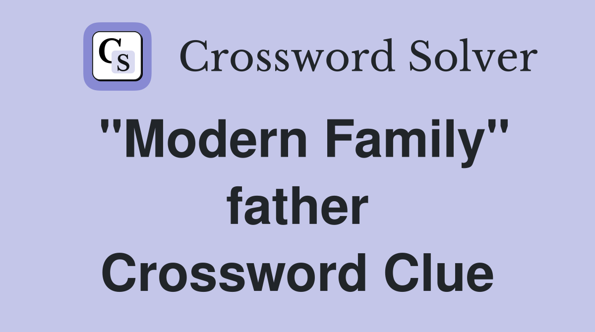 "Modern Family" father Crossword Clue