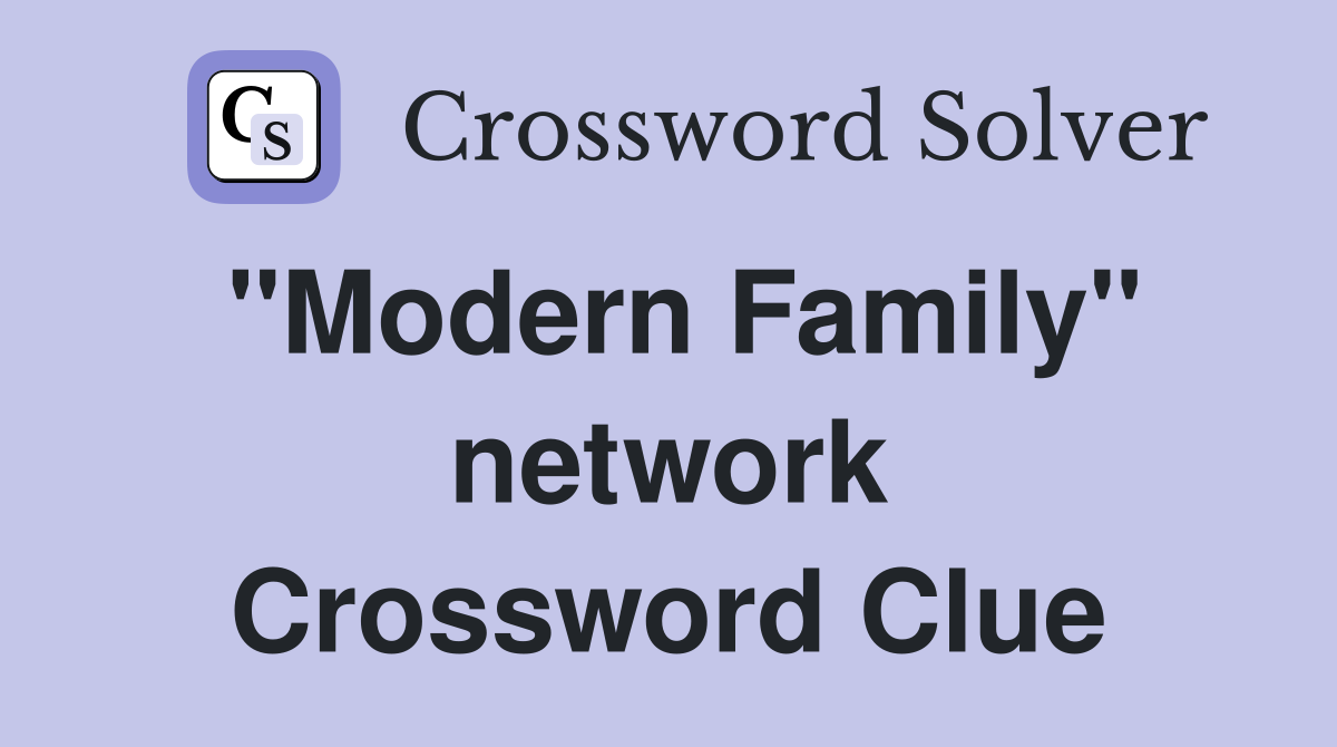 "Modern Family" network Crossword Clue
