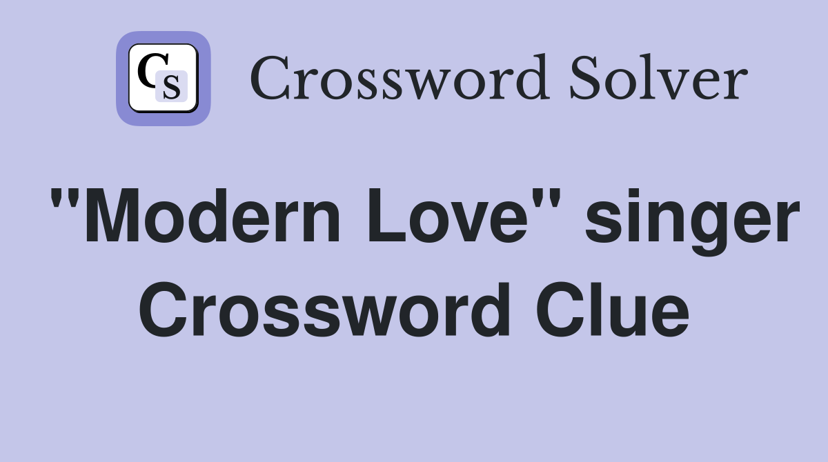 "Modern Love" singer Crossword Clue