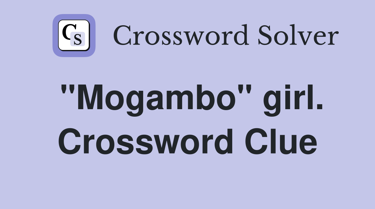 "Mogambo" girl. Crossword Clue