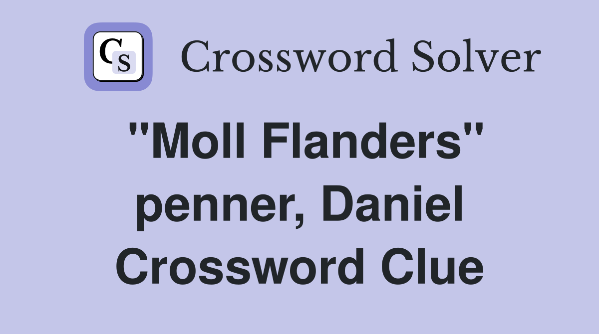 "Moll Flanders" penner, Daniel Crossword Clue