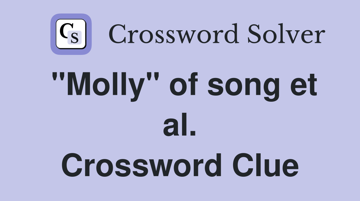 "Molly" of song et al. Crossword Clue