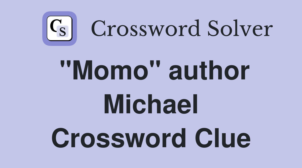 "Momo" author Michael Crossword Clue