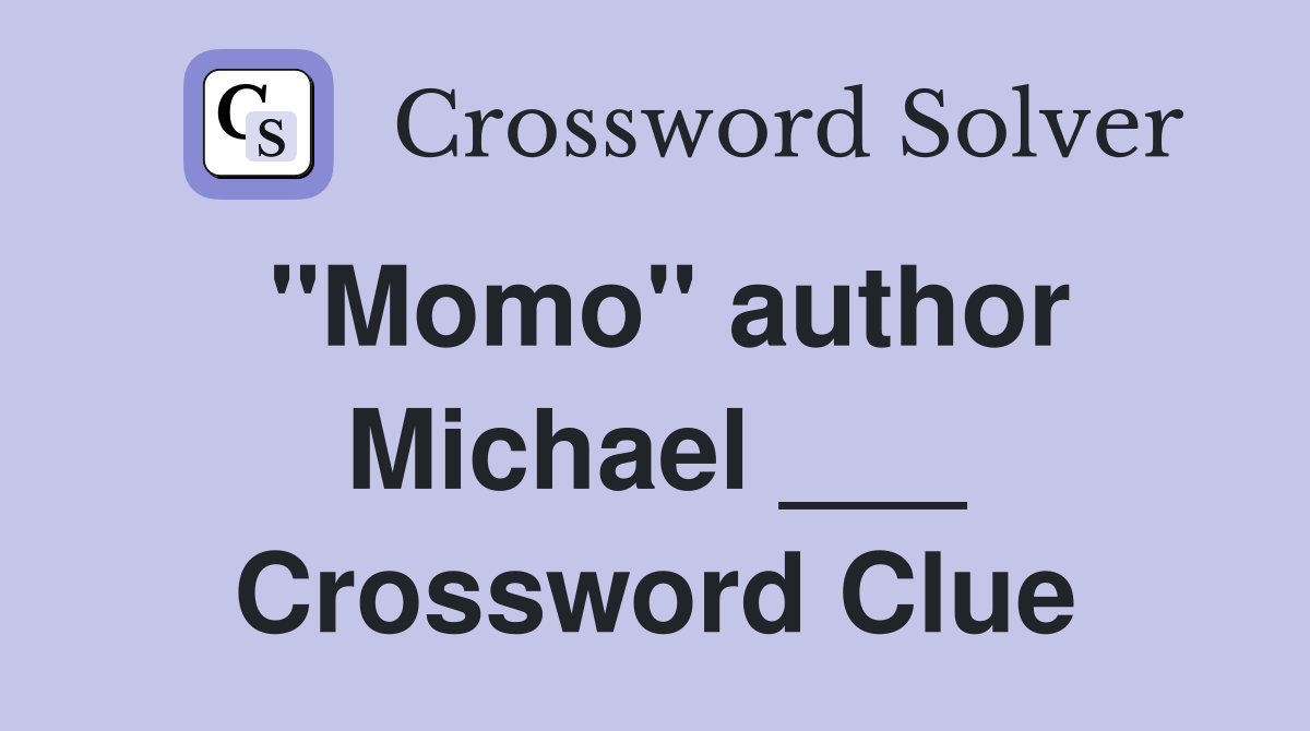 "Momo" author Michael ___ Crossword Clue