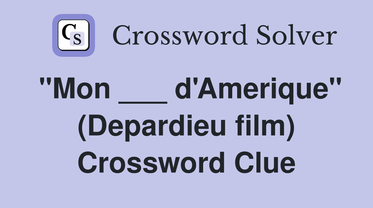 "Mon ___ d'Amerique" (Depardieu film) Crossword Clue