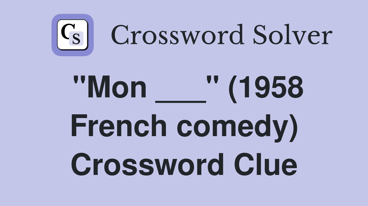 "Mon ___" (1958 French comedy) Crossword Clue