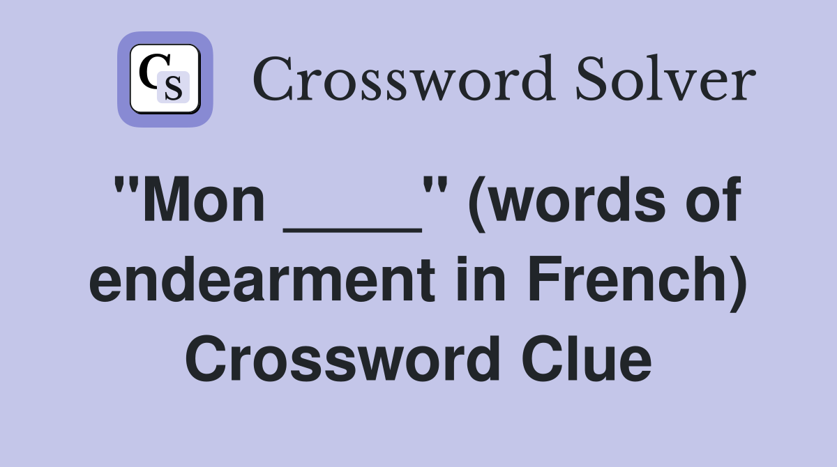 "Mon ____" (words of endearment in French) Crossword Clue