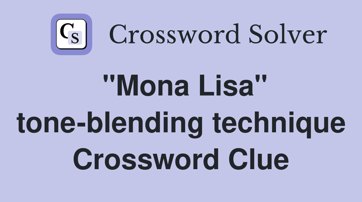 "Mona Lisa" tone-blending technique Crossword Clue