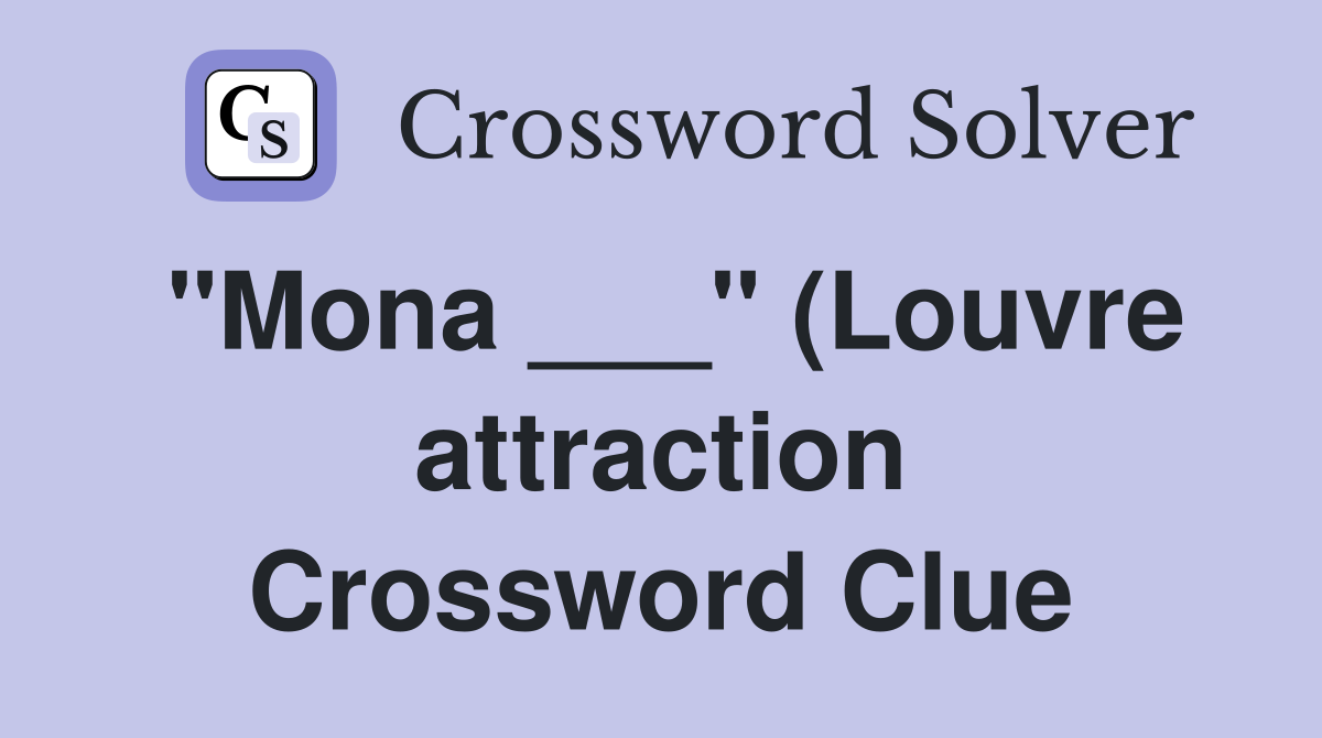 quot Mona quot (Louvre attraction) Crossword Clue Answers Crossword Solver quot Mona quot (Louvre attraction) Crossword Clue Answers Crossword Solver