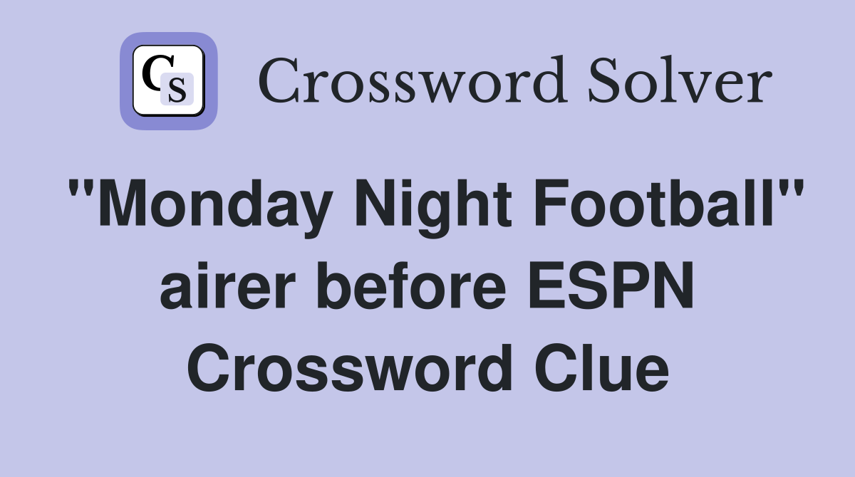 "Monday Night Football" airer before ESPN Crossword Clue