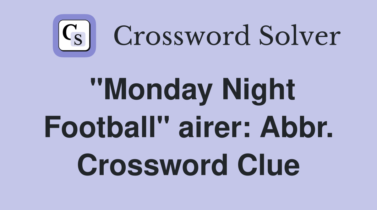 "Monday Night Football" airer: Abbr. Crossword Clue