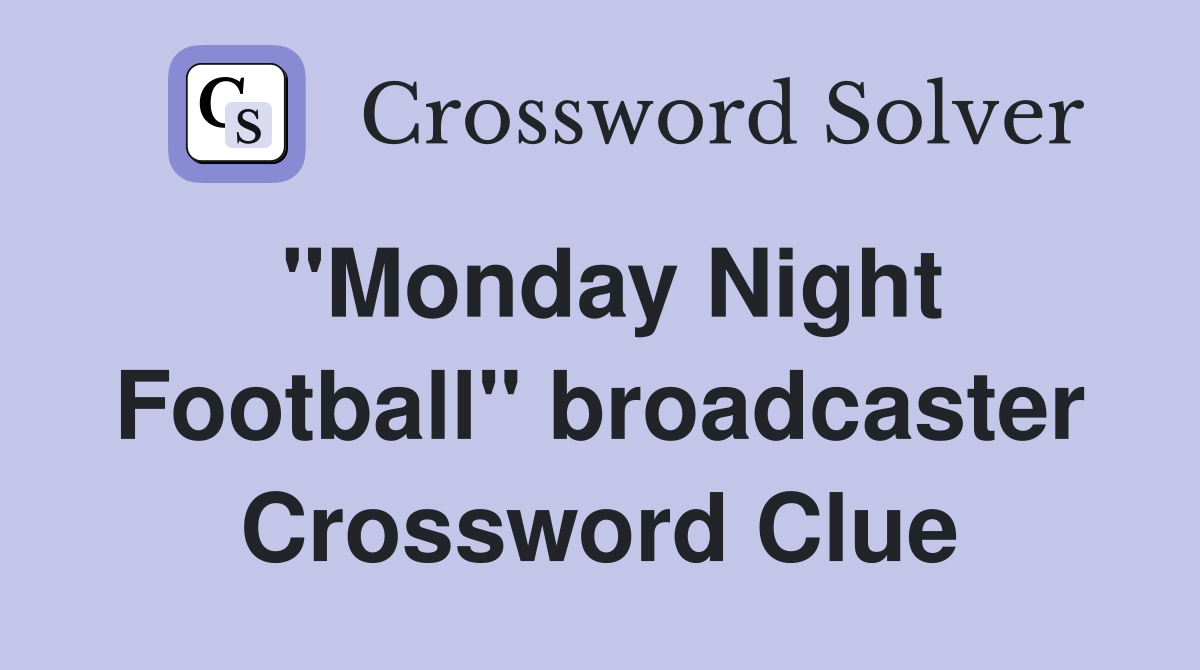 "Monday Night Football" broadcaster Crossword Clue