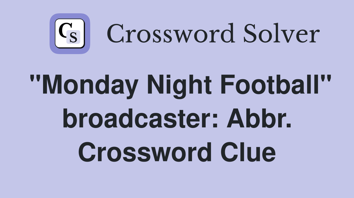 "Monday Night Football" broadcaster: Abbr. Crossword Clue