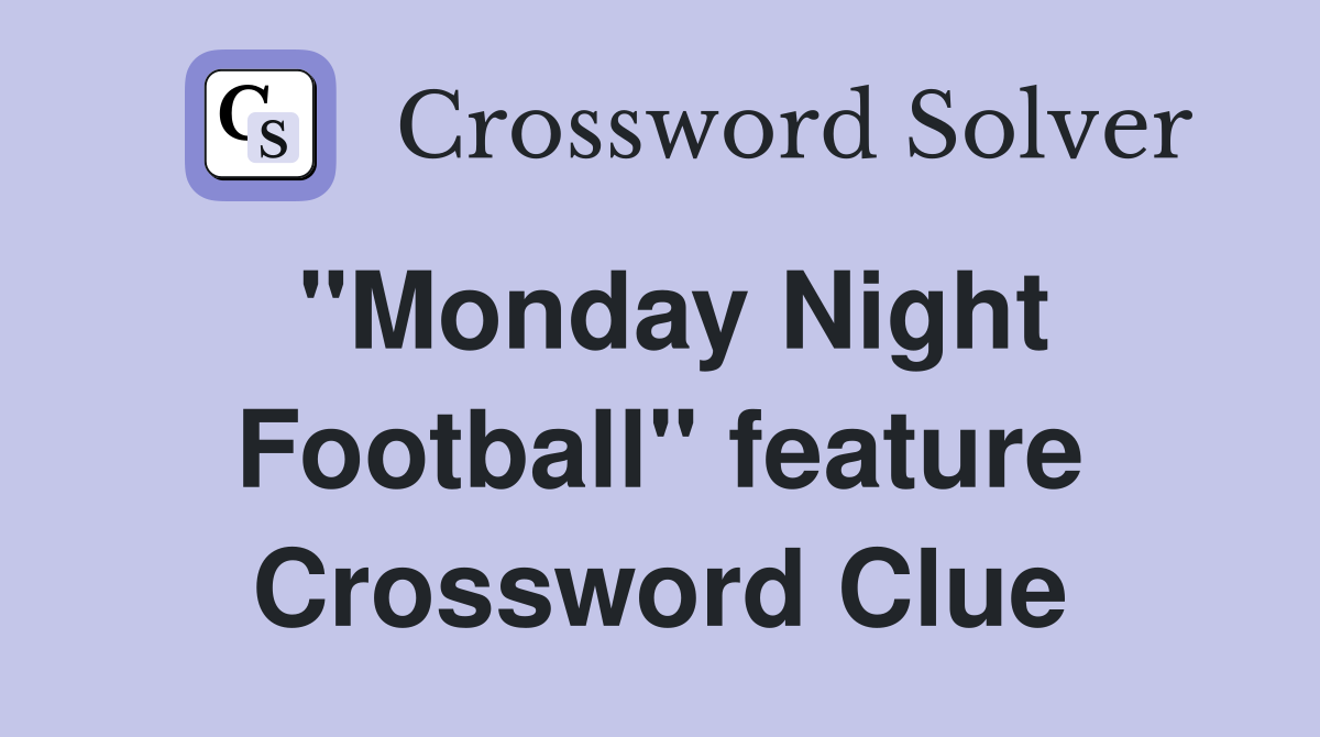 "Monday Night Football" feature Crossword Clue