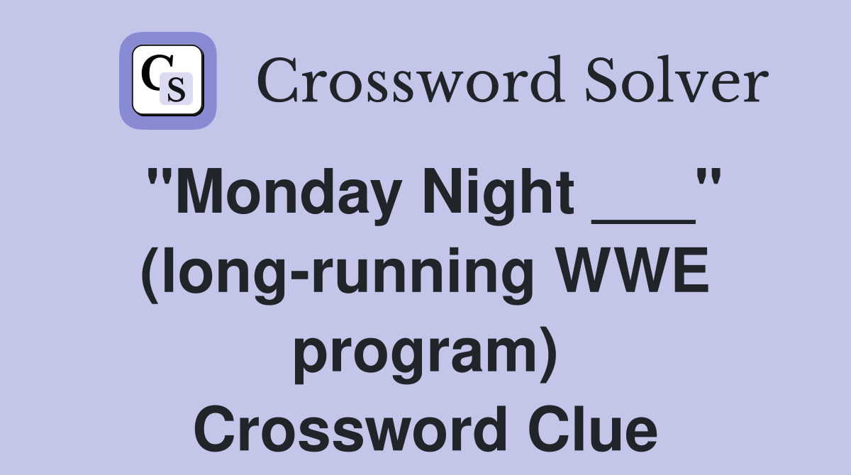 "Monday Night ___" (long-running WWE program) Crossword Clue