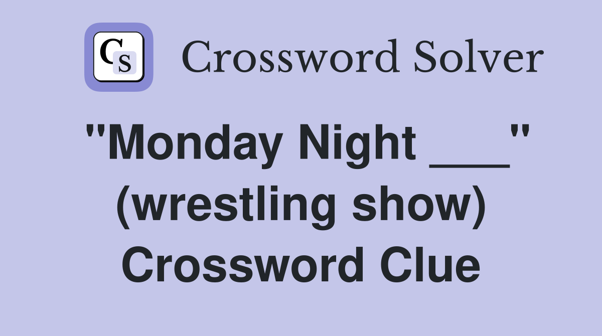 "Monday Night ___" (wrestling show) Crossword Clue