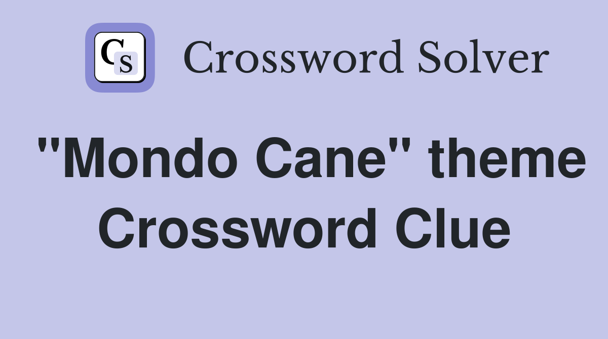 "Mondo Cane" theme Crossword Clue