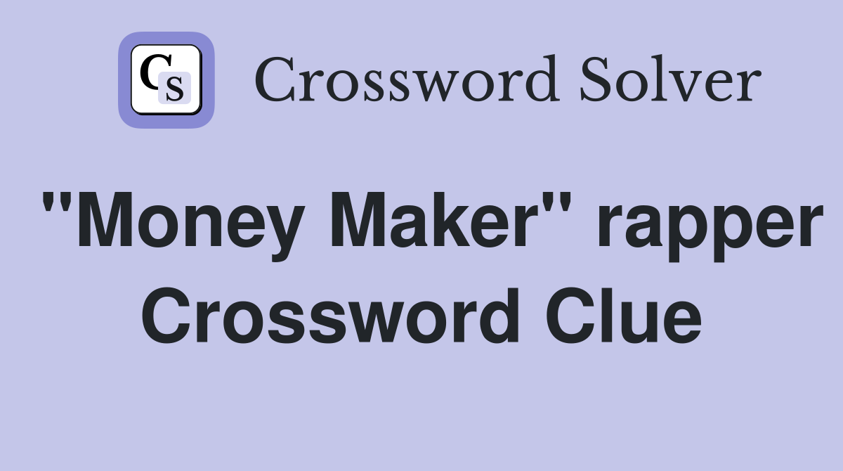 "Money Maker" rapper Crossword Clue