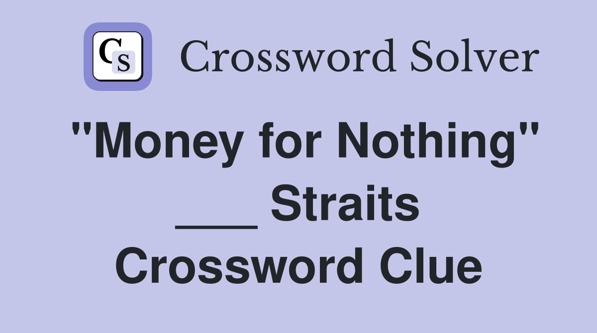 "Money for Nothing" ___ Straits Crossword Clue
