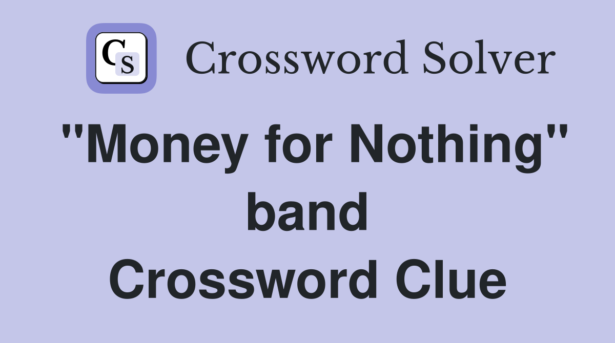 "Money for Nothing" band Crossword Clue