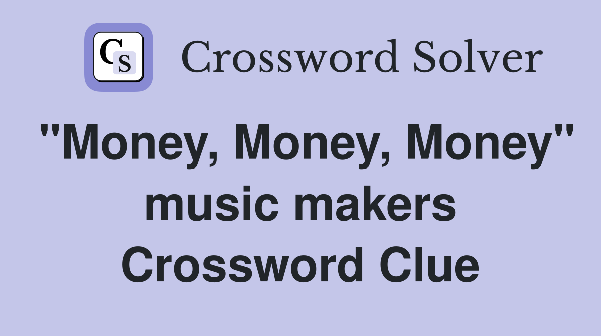 "Money, Money, Money" music makers Crossword Clue