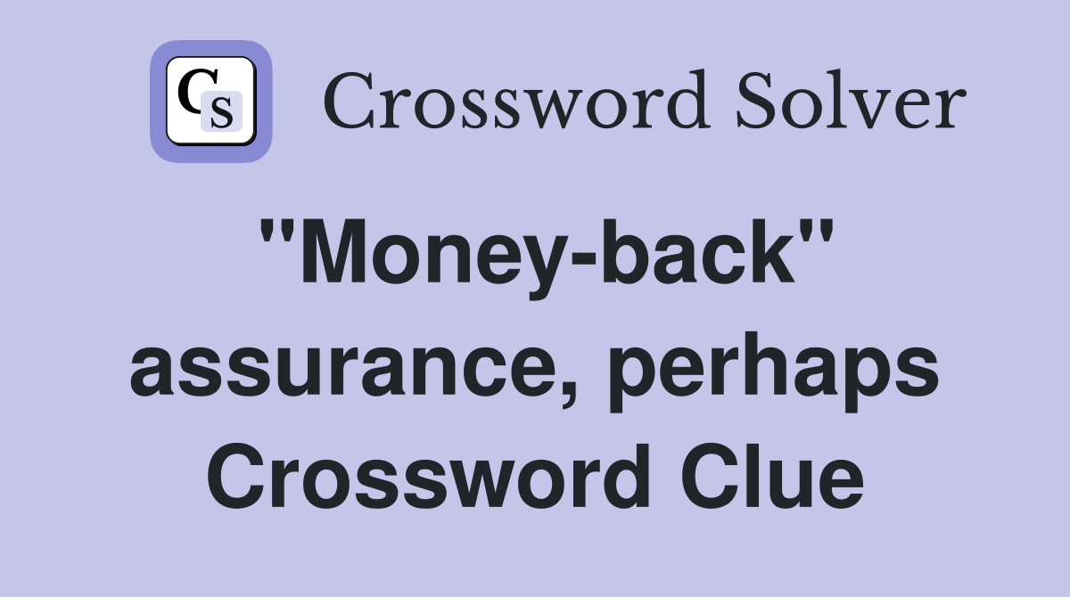 "Money-back" assurance, perhaps Crossword Clue