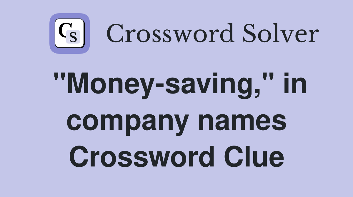 "Money-saving," in company names Crossword Clue