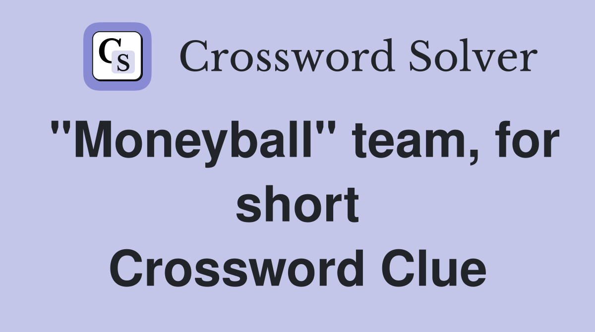 "Moneyball" team, for short Crossword Clue