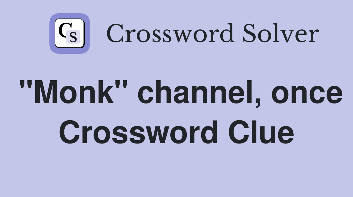 "Monk" channel, once Crossword Clue