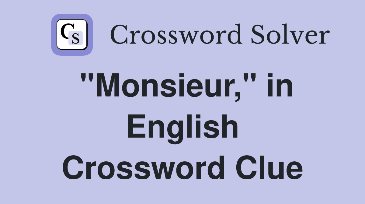 "Monsieur," in English Crossword Clue