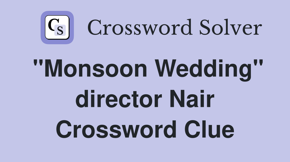 "Monsoon Wedding" director Nair Crossword Clue