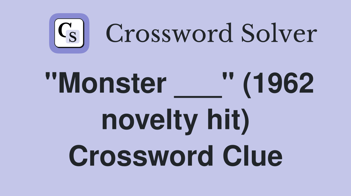 "Monster ___" (1962 novelty hit) Crossword Clue
