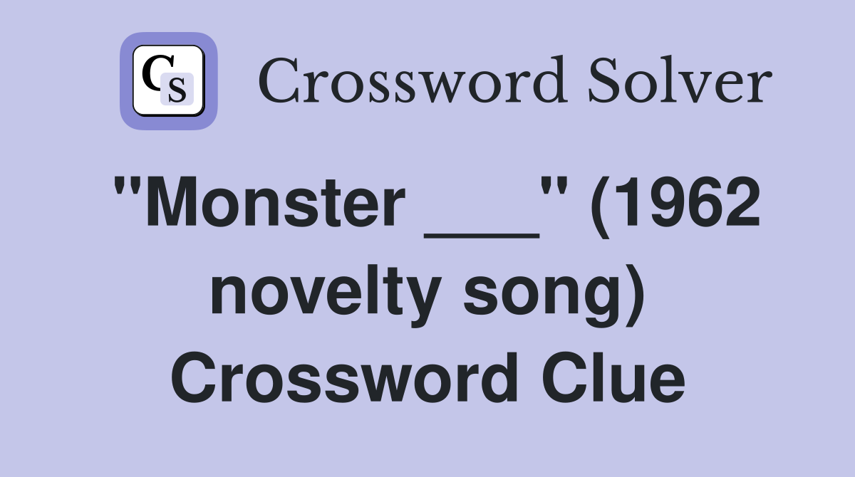 "Monster ___" (1962 novelty song) Crossword Clue